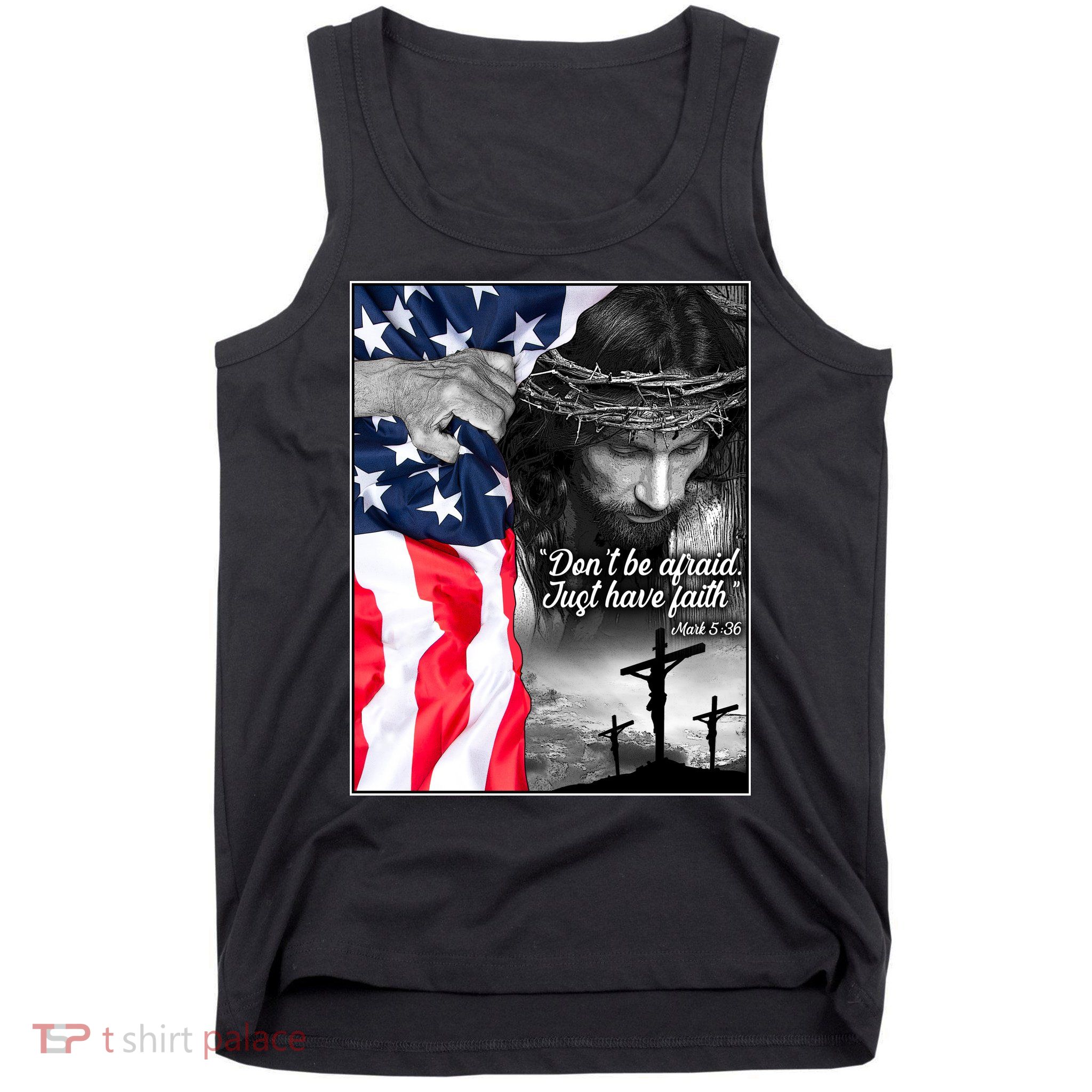 Don't Be Afraid Just Have Faith Mark 5:36 Jesus American Flag Tank Top