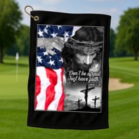 Don't Be Afraid Just Have Faith Mark 5:36 Jesus American Flag Golf Towel