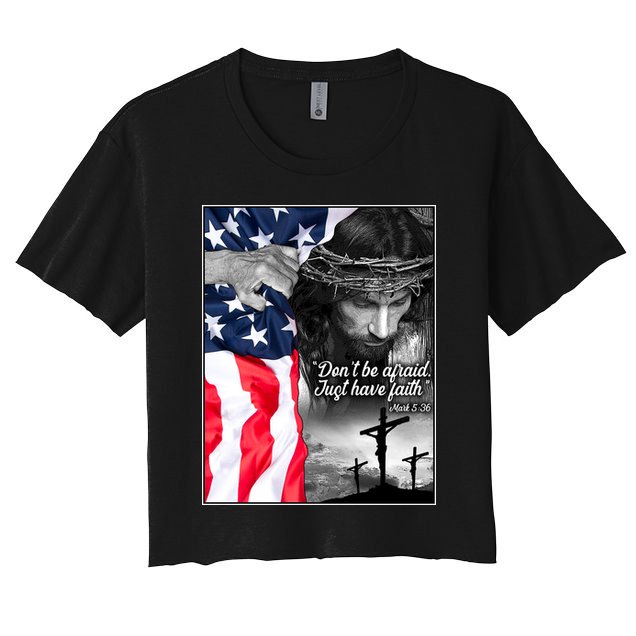 Don't Be Afraid Just Have Faith Mark 5:36 Jesus American Flag Crop Top