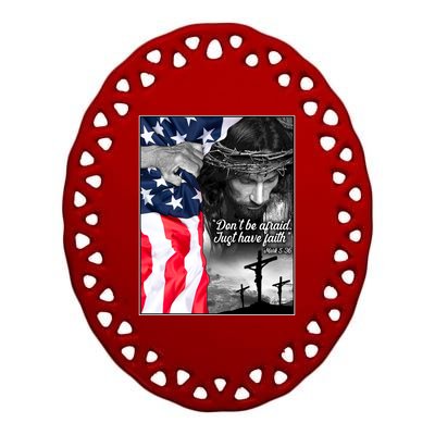 Don't Be Afraid Just Have Faith Mark 5:36 Jesus American Flag Ceramic Oval Ornament