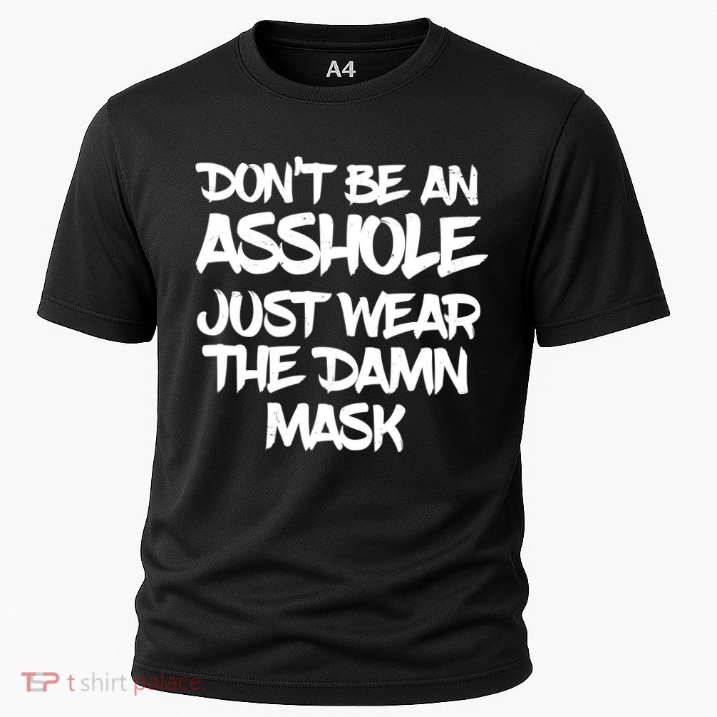 Don't Be An Asshole Just Wear The Damn Mask Performance Shirt