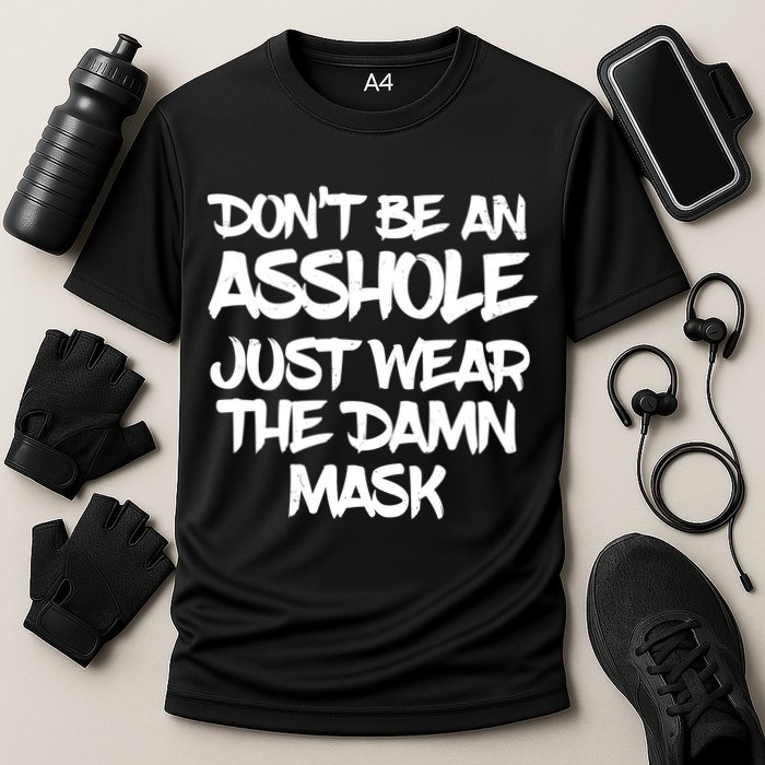 Don't Be An Asshole Just Wear The Damn Mask Performance Shirt