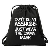 Don't Be An Asshole Just Wear The Damn Mask Drawstring Bag