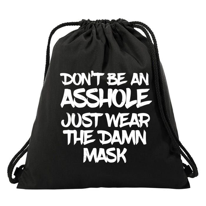 Don't Be An Asshole Just Wear The Damn Mask Drawstring Bag