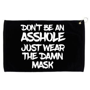 Don't Be An Asshole Just Wear The Damn Mask Grommeted Golf Towel