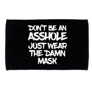 Don't Be An Asshole Just Wear The Damn Mask Microfiber Hand Towel