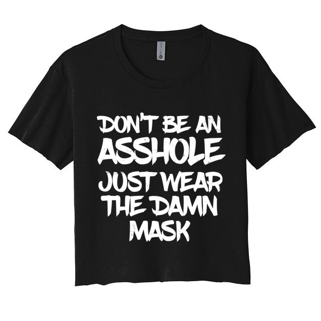 Don't Be An Asshole Just Wear The Damn Mask Crop Top