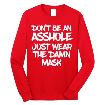 Don't Be An Asshole Just Wear The Damn Mask Long Sleeve Shirt