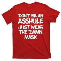 Don't Be An Asshole Just Wear The Damn Mask T-Shirt