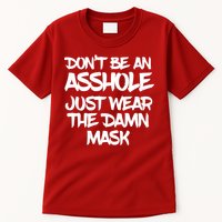 Don't Be An Asshole Just Wear The Damn Mask Tall T-Shirt