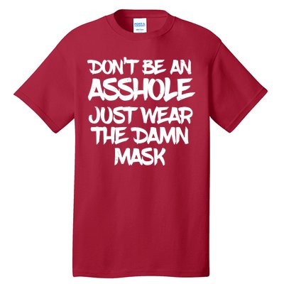 Don't Be An Asshole Just Wear The Damn Mask Tall T-Shirt