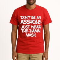 Don't Be An Asshole Just Wear The Damn Mask Tall T-Shirt