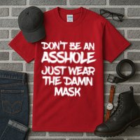 Don't Be An Asshole Just Wear The Damn Mask Tall T-Shirt