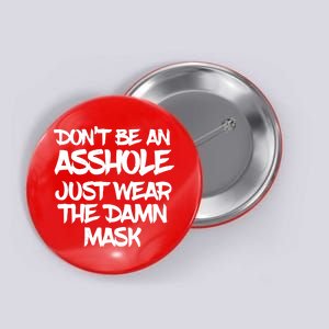 Don't Be An Asshole Just Wear The Damn Mask Button