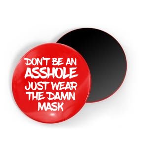 Don't Be An Asshole Just Wear The Damn Mask Magnet