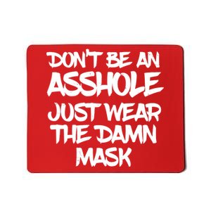 Don't Be An Asshole Just Wear The Damn Mask Mousepad