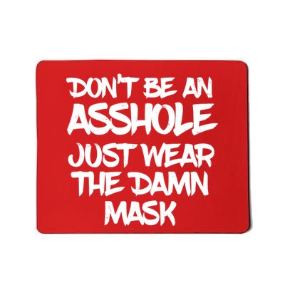 Don't Be An Asshole Just Wear The Damn Mask Mousepad