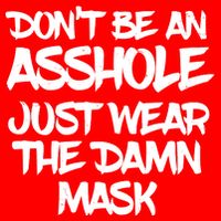 Don't Be An Asshole Just Wear The Damn Mask Baby Bodysuit