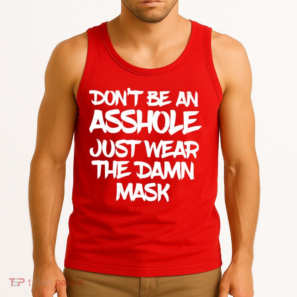 Don't Be An Asshole Just Wear The Damn Mask Tank Top