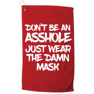 Don't Be An Asshole Just Wear The Damn Mask Platinum Collection Golf Towel