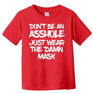 Don't Be An Asshole Just Wear The Damn Mask Toddler T-Shirt