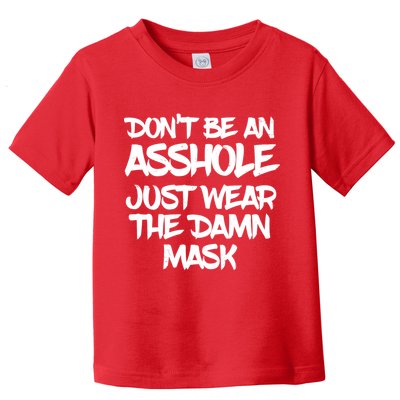 Don't Be An Asshole Just Wear The Damn Mask Toddler T-Shirt