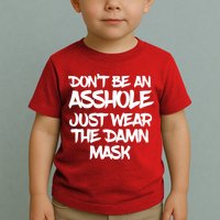 Don't Be An Asshole Just Wear The Damn Mask Toddler T-Shirt
