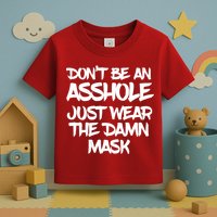 Don't Be An Asshole Just Wear The Damn Mask Toddler T-Shirt