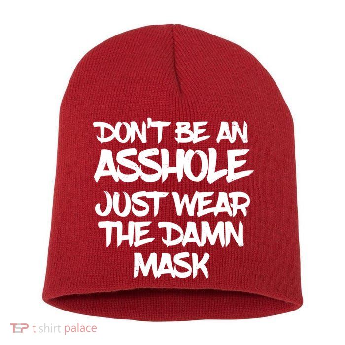 Don't Be An Asshole Just Wear The Damn Mask Short Acrylic Beanie