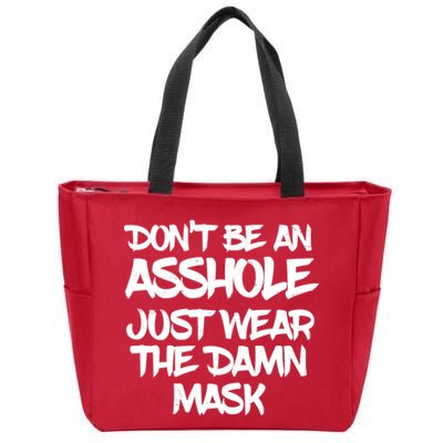Don't Be An Asshole Just Wear The Damn Mask Zip Tote Bag
