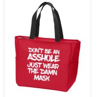 Don't Be An Asshole Just Wear The Damn Mask Zip Tote Bag