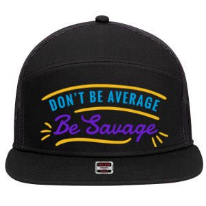 Don't Be Average Be Savage 7 Panel Mesh Trucker Snapback Hat