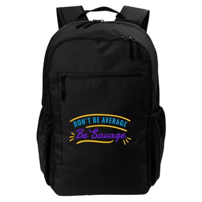 Don't Be Average Be Savage Backpack