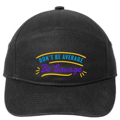 Don't Be Average Be Savage 7-Panel Snapback Hat