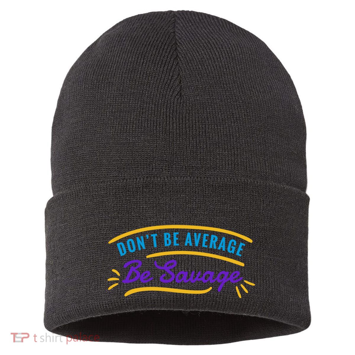Don't Be Average Be Savage Sustainable Knit Beanie