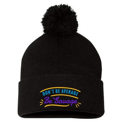 Don't Be Average Be Savage Pom Pom 12in Knit Beanie