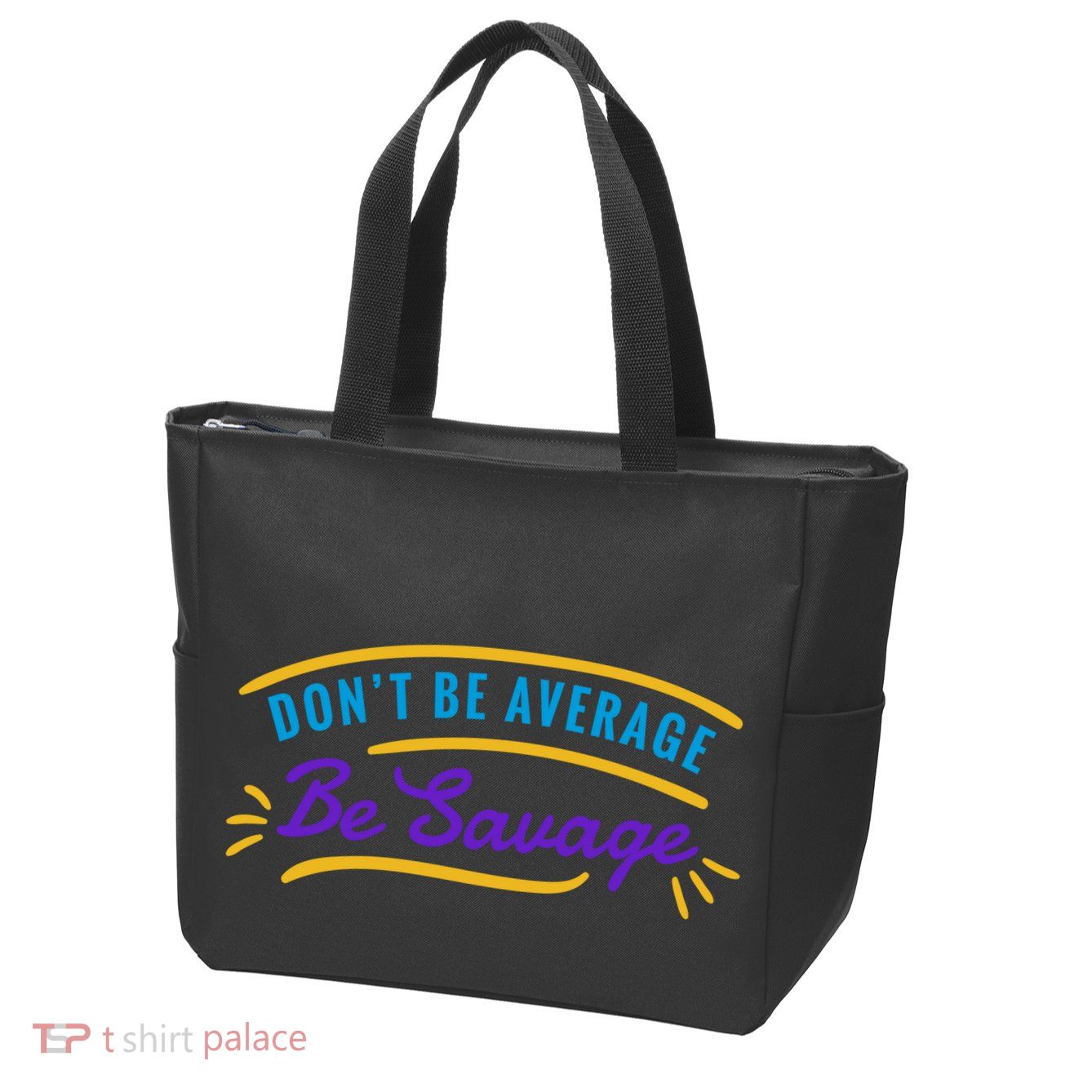 Don't Be Average Be Savage Zip Tote Bag