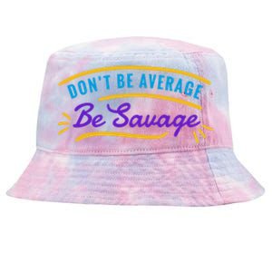 Don't Be Average Be Savage Tie-Dyed Bucket Hat