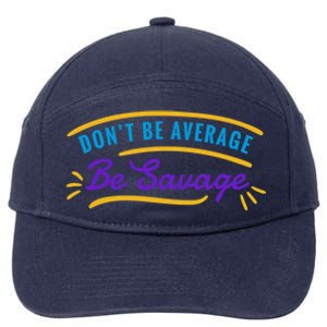 Don't Be Average Be Savage 7-Panel Snapback Hat