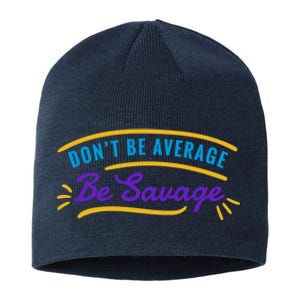 Don't Be Average Be Savage Sustainable Beanie