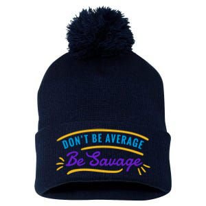 Don't Be Average Be Savage Pom Pom 12in Knit Beanie