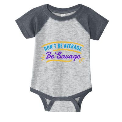 Don't Be Average Be Savage Infant Baby Jersey Bodysuit