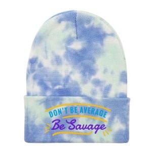 Don't Be Average Be Savage Tie Dye 12in Knit Beanie