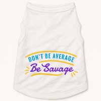 Don't Be Average Be Savage Doggie Tank