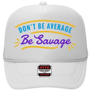 Don't Be Average Be Savage High Crown Mesh Back Trucker Hat