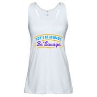 Don't Be Average Be Savage Ladies Essential Flowy Tank