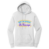 Don't Be Average Be Savage Women's Pullover Hoodie