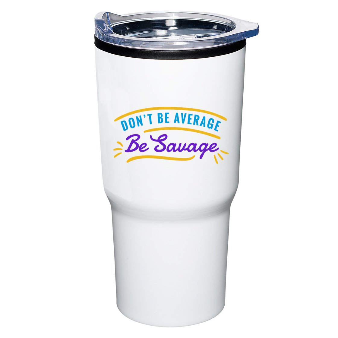 Don't Be Average Be Savage Tumbler