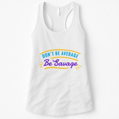 Don't Be Average Be Savage Womens Tank Top