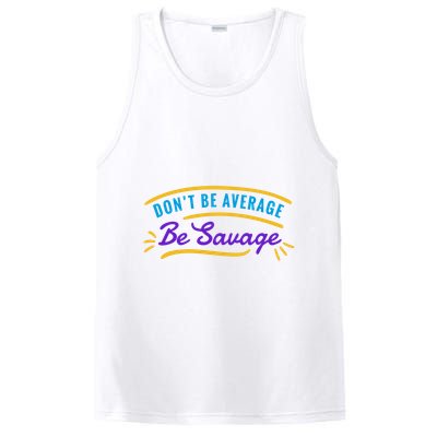 Don't Be Average Be Savage PosiCharge Competitor Tank